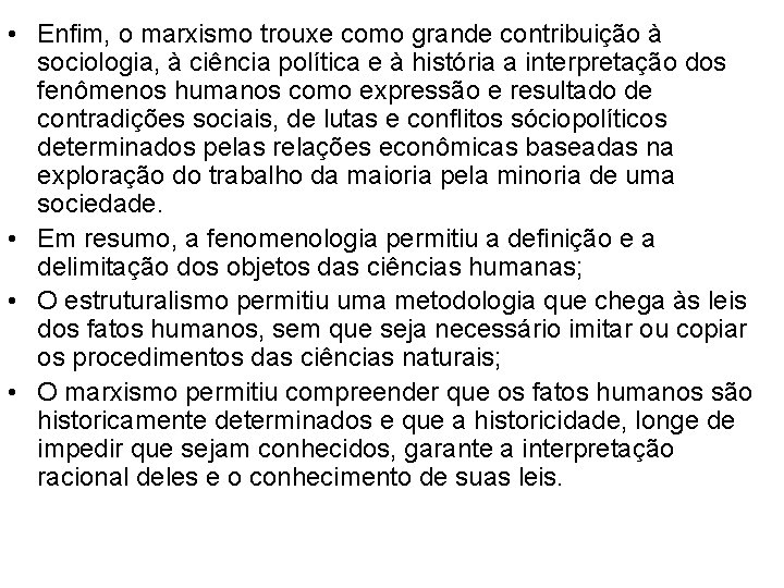  • Enfim, o marxismo trouxe como grande contribuição à sociologia, à ciência política