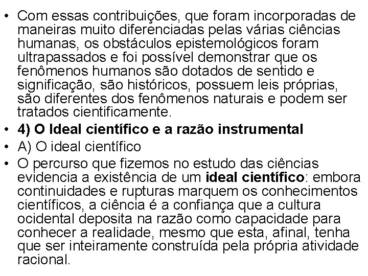  • Com essas contribuições, que foram incorporadas de maneiras muito diferenciadas pelas várias