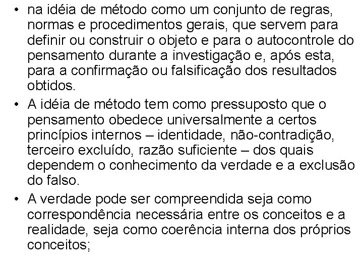  • na idéia de método como um conjunto de regras, normas e procedimentos