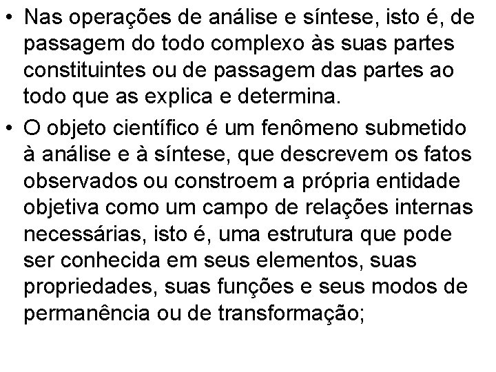  • Nas operações de análise e síntese, isto é, de passagem do todo