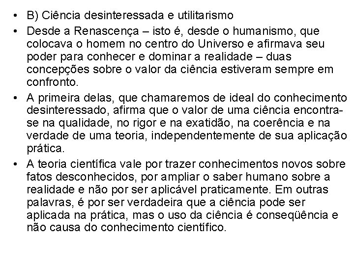  • B) Ciência desinteressada e utilitarismo • Desde a Renascença – isto é,