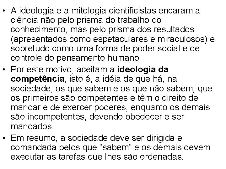  • A ideologia e a mitologia cientificistas encaram a ciência não pelo prisma