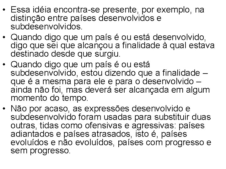  • Essa idéia encontra-se presente, por exemplo, na distinção entre países desenvolvidos e