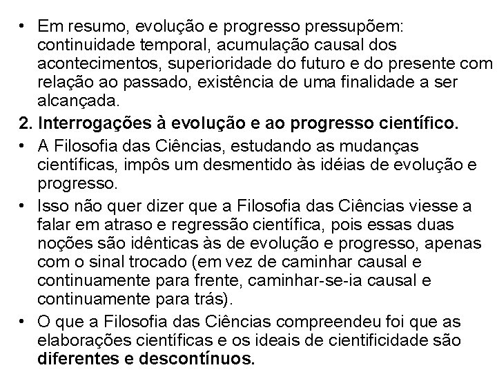  • Em resumo, evolução e progresso pressupõem: continuidade temporal, acumulação causal dos acontecimentos,