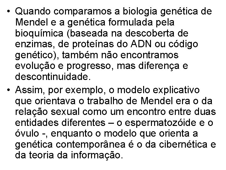  • Quando comparamos a biologia genética de Mendel e a genética formulada pela