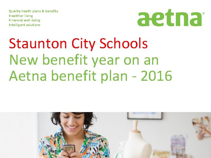 Quality health plans & benefits Healthier living Financial well-being Intelligent solutions Staunton City Schools