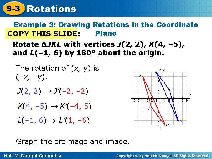 9 -3 Rotations Example 3: Drawing Rotations in the Coordinate Plane COPY THIS SLIDE: