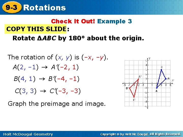 9 -3 Rotations Check It Out! Example 3 COPY THIS SLIDE: Rotate ∆ABC by