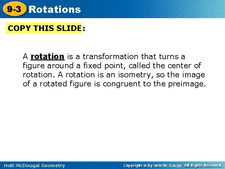 9 -3 Rotations COPY THIS SLIDE: A rotation is a transformation that turns a