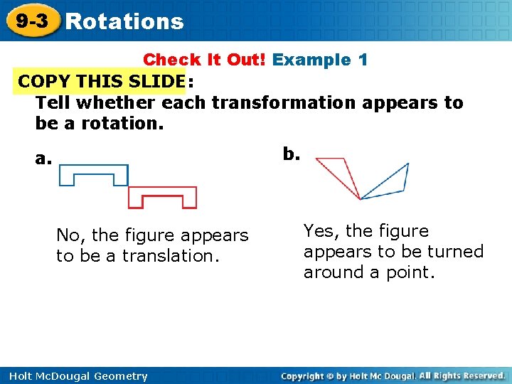 9 -3 Rotations Check It Out! Example 1 COPY THIS SLIDE: Tell whether each