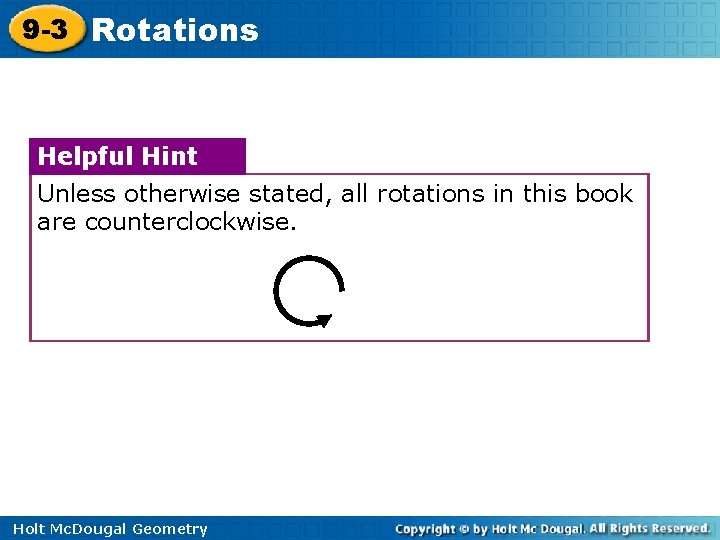 9 -3 Rotations Helpful Hint Unless otherwise stated, all rotations in this book are