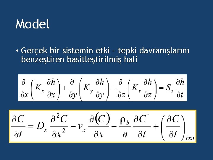 Model • Gerçek bir sistemin etki – tepki davranışlarını benzeştiren basitleştirilmiş hali 