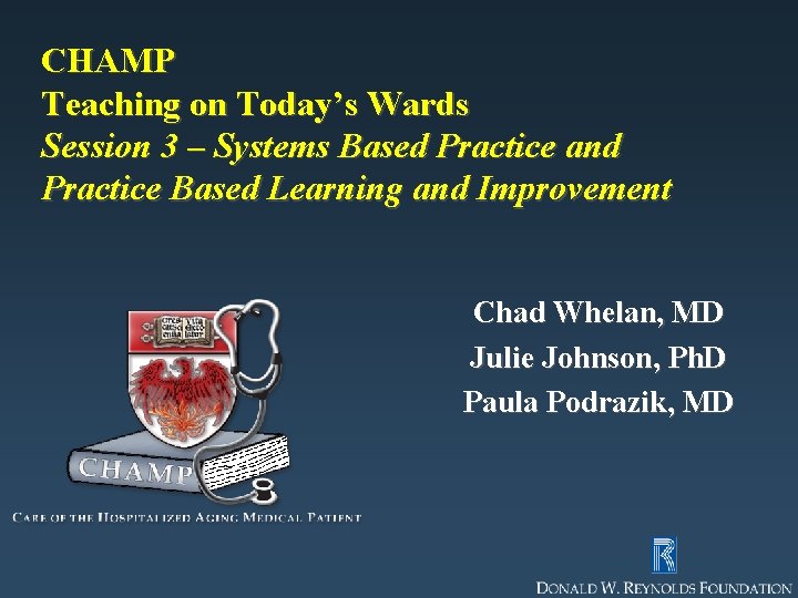 CHAMP Teaching on Today’s Wards Session 3 – Systems Based Practice and Practice Based CHAMP Teaching on Today’s Wards Session 3 – Systems Based Practice and Practice Based