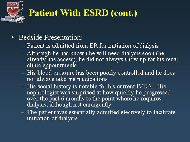 Patient With ESRD (cont. ) • Bedside Presentation: – Patient is admitted from ER Patient With ESRD (cont. ) • Bedside Presentation: – Patient is admitted from ER