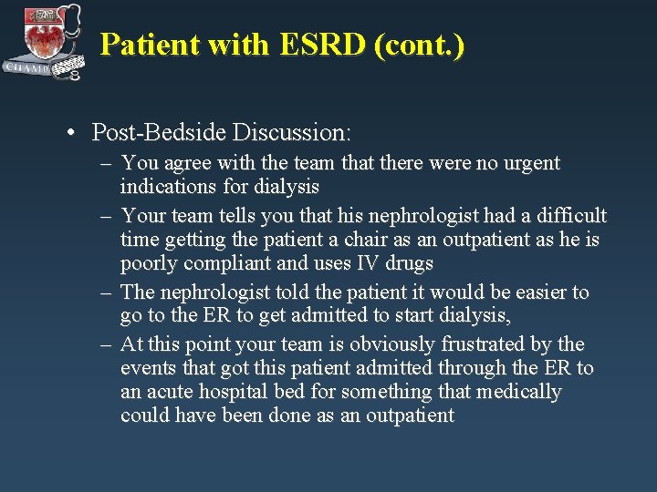 Patient with ESRD (cont. ) • Post-Bedside Discussion: – You agree with the team Patient with ESRD (cont. ) • Post-Bedside Discussion: – You agree with the team