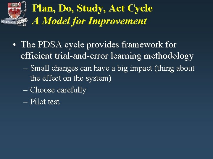 Plan, Do, Study, Act Cycle A Model for Improvement • The PDSA cycle provides Plan, Do, Study, Act Cycle A Model for Improvement • The PDSA cycle provides