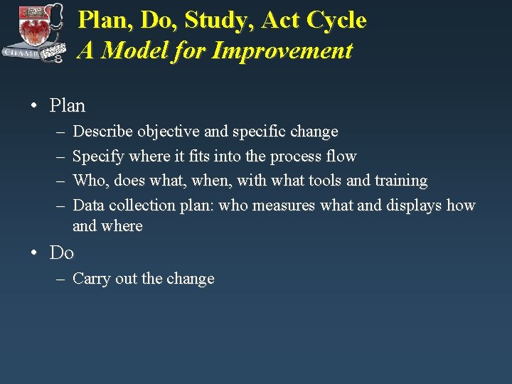 Plan, Do, Study, Act Cycle A Model for Improvement • Plan – – Describe Plan, Do, Study, Act Cycle A Model for Improvement • Plan – – Describe