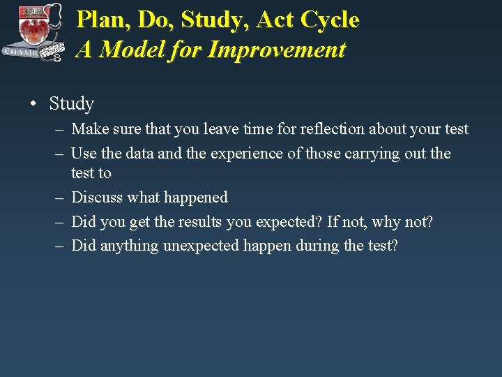Plan, Do, Study, Act Cycle A Model for Improvement • Study – Make sure Plan, Do, Study, Act Cycle A Model for Improvement • Study – Make sure