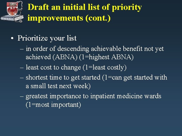 Draft an initial list of priority improvements (cont. ) • Prioritize your list – Draft an initial list of priority improvements (cont. ) • Prioritize your list –