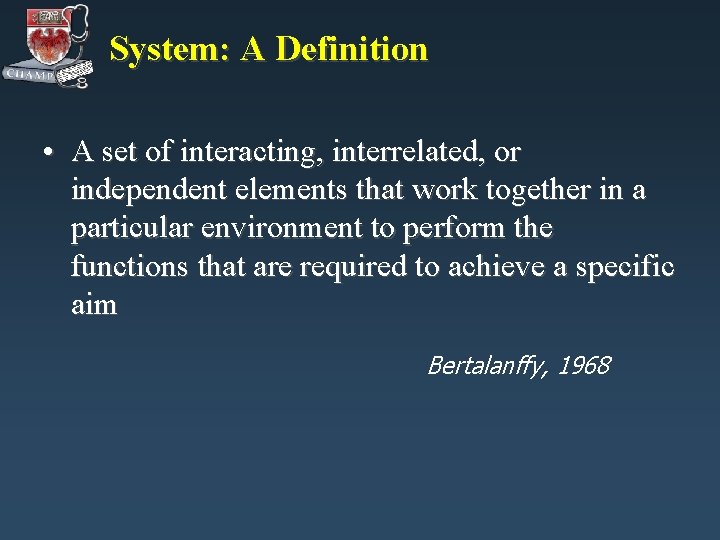 System: A Definition • A set of interacting, interrelated, or independent elements that work System: A Definition • A set of interacting, interrelated, or independent elements that work
