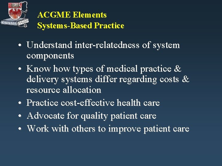 ACGME Elements Systems-Based Practice • Understand inter-relatedness of system components • Know how types ACGME Elements Systems-Based Practice • Understand inter-relatedness of system components • Know how types