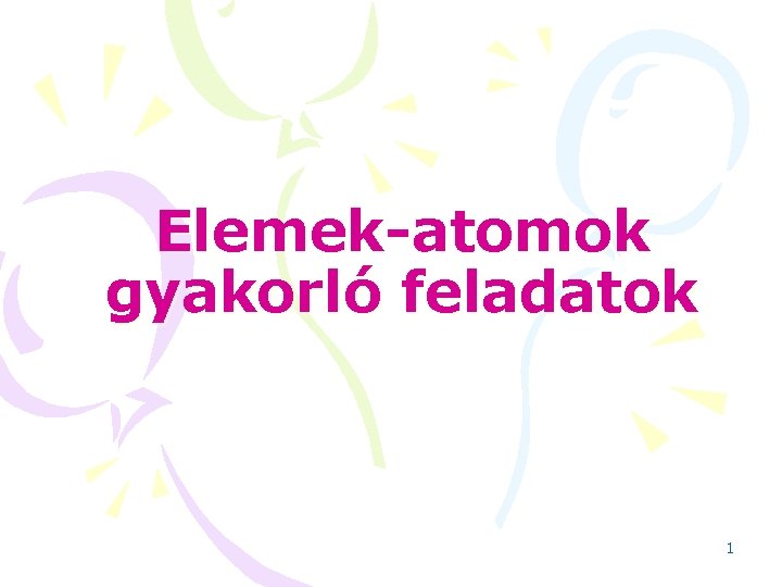 Elemek-atomok gyakorló feladatok 1 