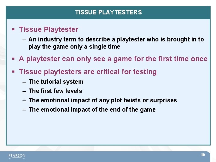 TISSUE PLAYTESTERS Tissue Playtester – An industry term to describe a playtester who is