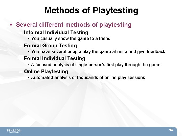 Methods of Playtesting Several different methods of playtesting – Informal Individual Testing • You