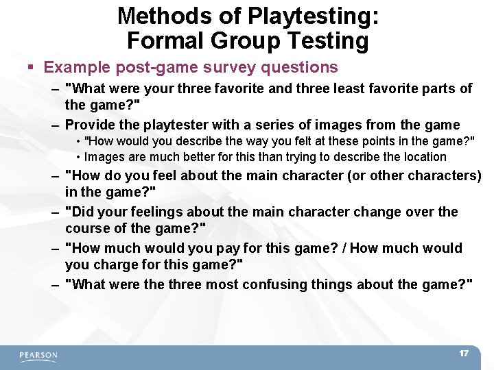 Methods of Playtesting: Formal Group Testing Example post-game survey questions – "What were your