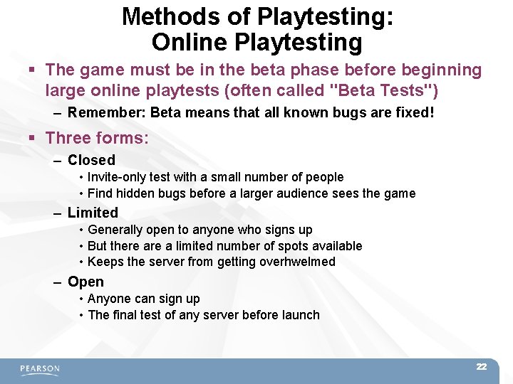 Methods of Playtesting: Online Playtesting The game must be in the beta phase before