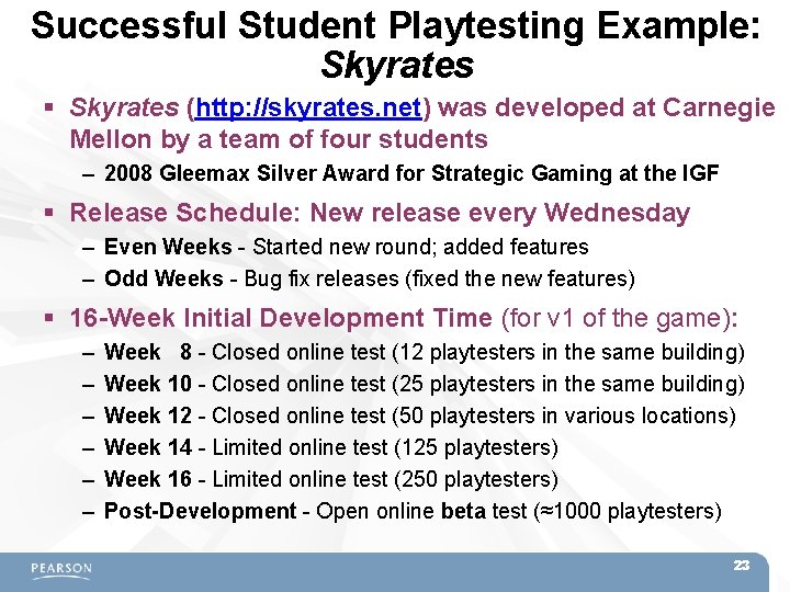 Successful Student Playtesting Example: Skyrates (http: //skyrates. net) was developed at Carnegie Mellon by