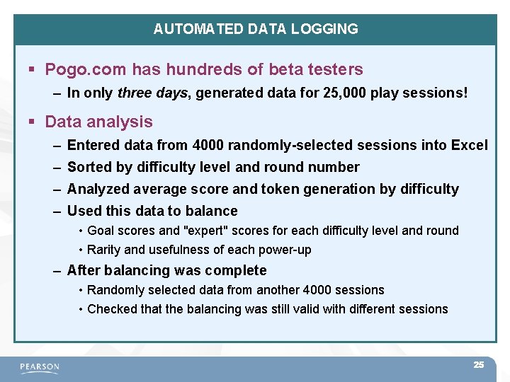 AUTOMATED DATA LOGGING Pogo. com has hundreds of beta testers – In only three