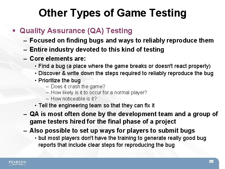 Other Types of Game Testing Quality Assurance (QA) Testing – Focused on finding bugs