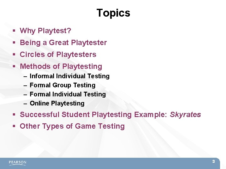 Topics Why Playtest? Being a Great Playtester Circles of Playtesters Methods of Playtesting –