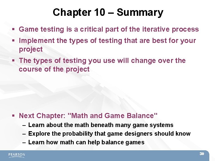 Chapter 10 – Summary Game testing is a critical part of the iterative process