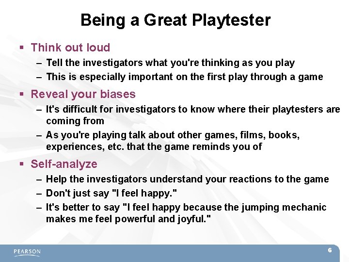 Being a Great Playtester Think out loud – Tell the investigators what you're thinking