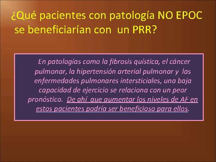 ¿Qué pacientes con patología NO EPOC se beneficiarían con un PRR? En patologías como