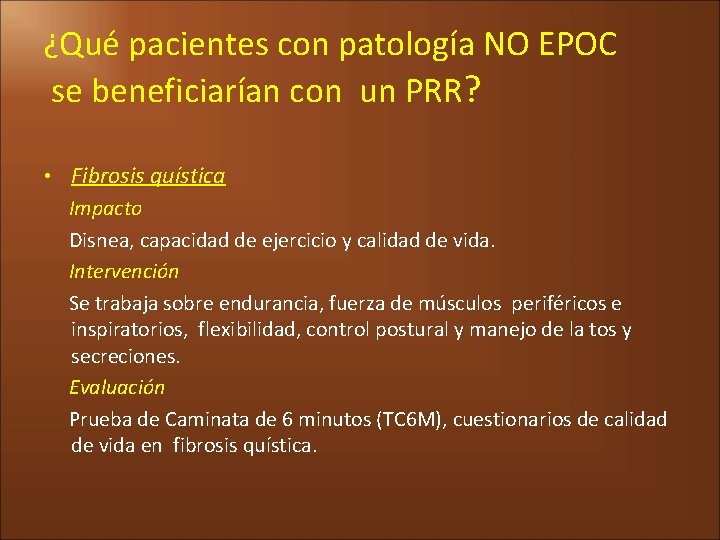 ¿Qué pacientes con patología NO EPOC se beneficiarían con un PRR? • Fibrosis quística