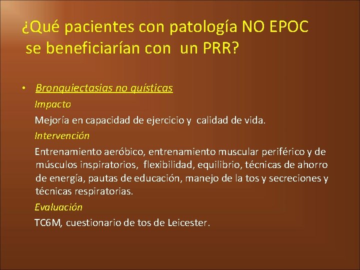 ¿Qué pacientes con patología NO EPOC se beneficiarían con un PRR? • Bronquiectasias no