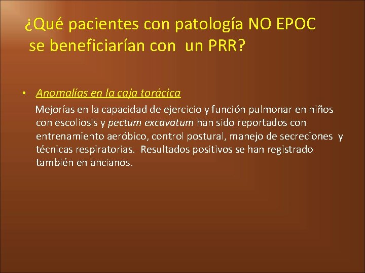 ¿Qué pacientes con patología NO EPOC se beneficiarían con un PRR? • Anomalías en