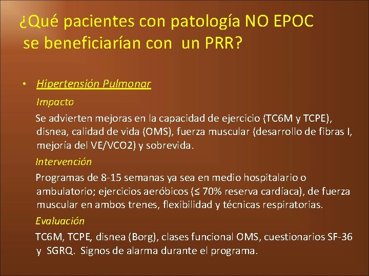 ¿Qué pacientes con patología NO EPOC se beneficiarían con un PRR? • Hipertensión Pulmonar