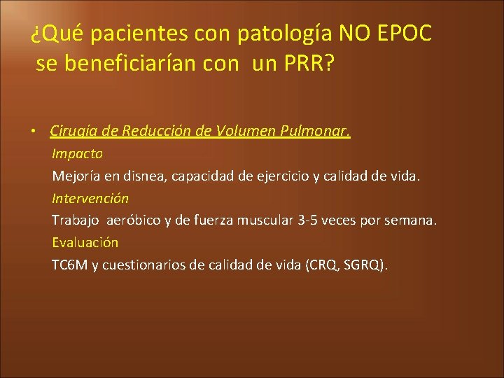 ¿Qué pacientes con patología NO EPOC se beneficiarían con un PRR? • Cirugía de