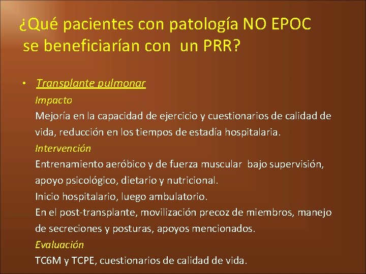 ¿Qué pacientes con patología NO EPOC se beneficiarían con un PRR? • Transplante pulmonar