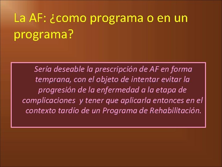 La AF: ¿como programa o en un programa? Sería deseable la prescripción de AF