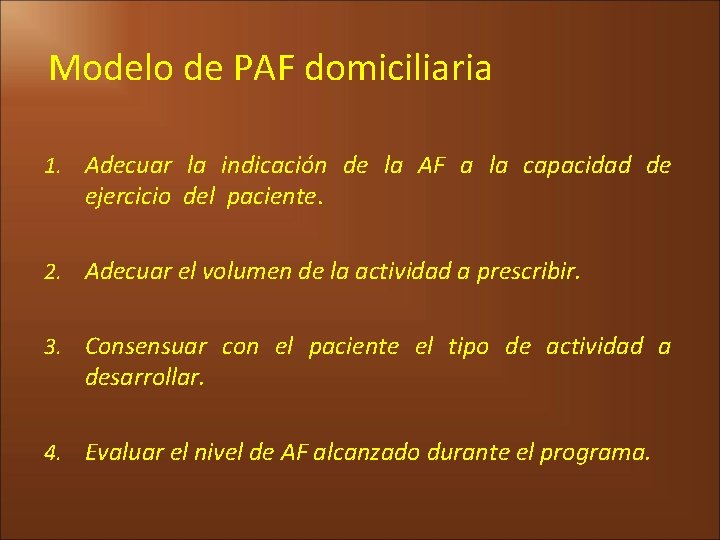 Modelo de PAF domiciliaria 1. Adecuar la indicación de la AF a la capacidad