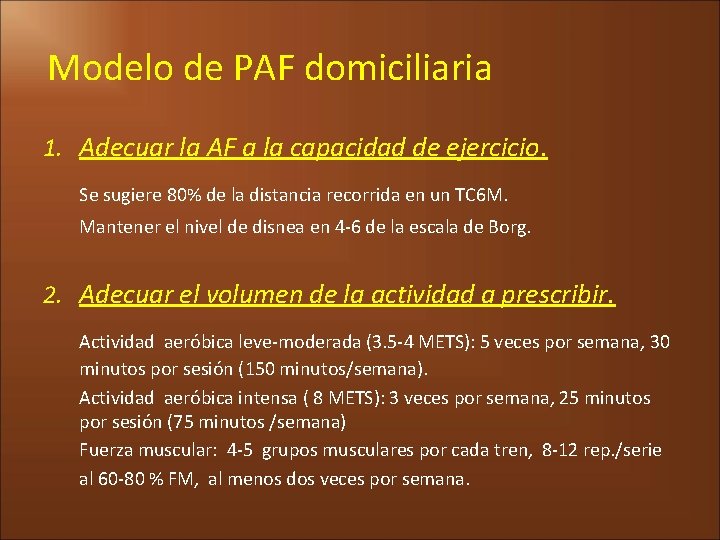 Modelo de PAF domiciliaria 1. Adecuar la AF a la capacidad de ejercicio. Se