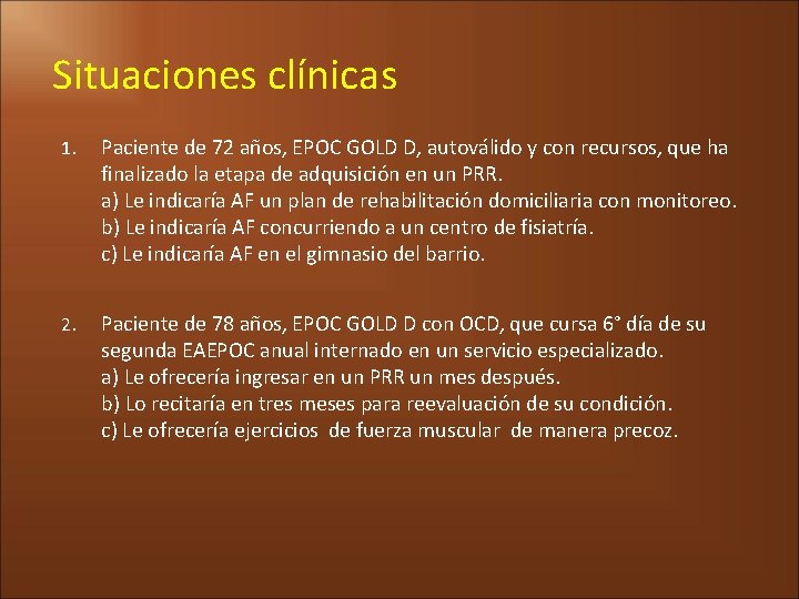 Situaciones clínicas 1. Paciente de 72 años, EPOC GOLD D, autoválido y con recursos,