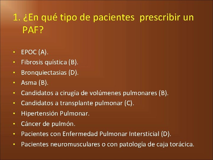 1. ¿En qué tipo de pacientes prescribir un PAF? • EPOC (A). • Fibrosis