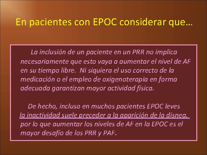 En pacientes con EPOC considerar que… La inclusión de un paciente en un PRR