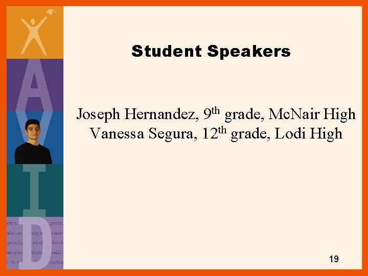 Student Speakers Joseph Hernandez, 9 th grade, Mc. Nair High Vanessa Segura, 12 th